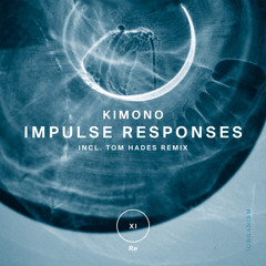 Kimono - Impulse Responses (Tom Hades Remix) [Organism]