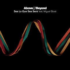 Above & Beyond feat. Miguel Bosé - Sea Lo Que Sea Será (Myon & Shane 54 Summer Of Love Mix)