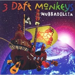 Hubbadillia - 3 Daft Monkeys