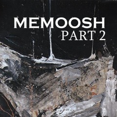 Memoosh Part 2 ( collab with Memotone)