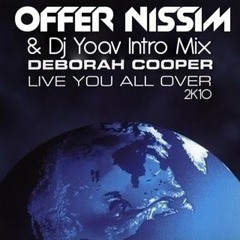 Deborah Cooper - Live You All Over 2K10 (Offer Nissim & Dj Yoav Intro Mix)