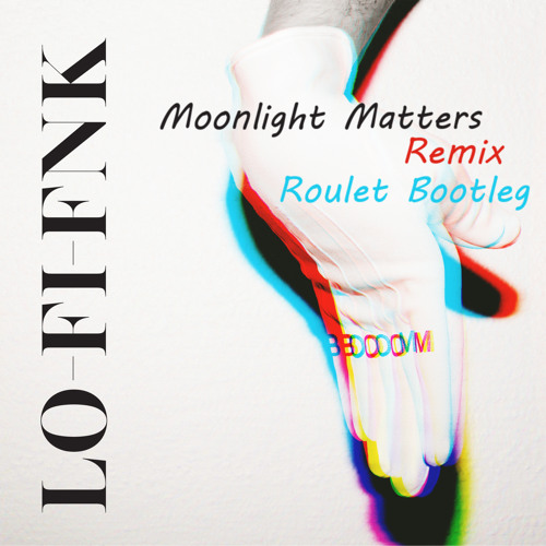 Lo Fi Fnk - Boom (Moonlight Matters Remix) Roulet Bootleg