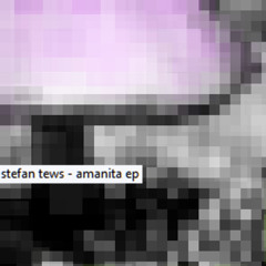 Stefan Tews - Amanita (HTTP02)
