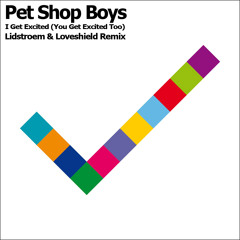 Pet Shop Boys - I Get Excited (Lidstroem & Loveshield Remix)