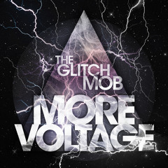 The Glitch Mob - More Voltage [2011]