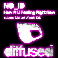 NO_ID - How R U Feeling Right Now (Michael Woods Edit)