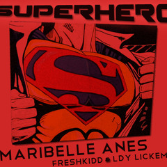 "Superhero" [feat. freshKiDD & Ldy Lickem] - Maribelle Añes