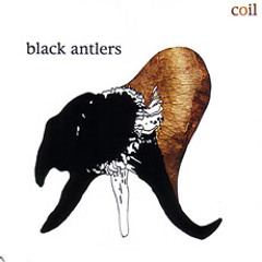 Coil - Black Antlers (Where's Your Child) (vers 1)