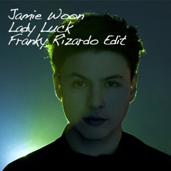 Jamie Woon - Lady Luck (Franky Rizardo Edit) - Free Download