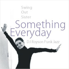 Swing Out Sister - Something Everyday (DJRoyson Funk Jazz Mix)