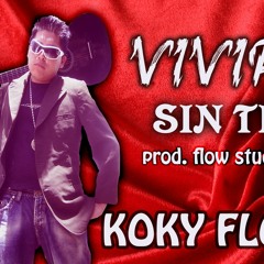 KOKYFLOW & LINERJOE VIVIR SIN TI