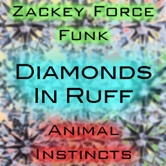 Zackey Force Funk & Animal Instincts - Diamonds In Ruff