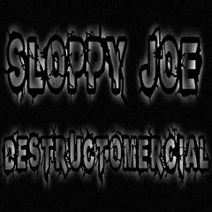 Sloppy Joe - Destructomercial