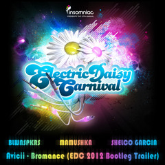 Avicii - Bromance (MaMushka, Shelco Garcia, BLWNSPKRS) (EDC 2012 Bootleg)