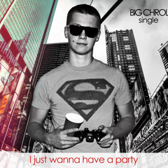 Big Chrol - I just wanna party (prod. by BobitАэрро)