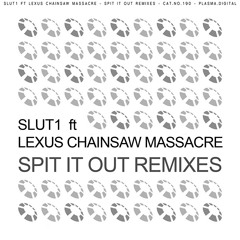 Slut1 ft. LCM - Spit it out (Deep Filth remix) CUT <Out NOW>