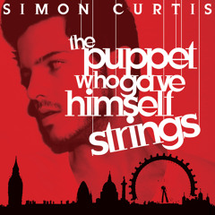 Simon Curtis - The Puppet Who Gave Himself Strings