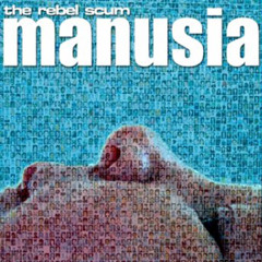 Manusia - The Rebel Scum