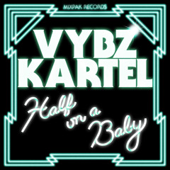 Vybz Kartel - Half On A Baby (Mosca Remix)