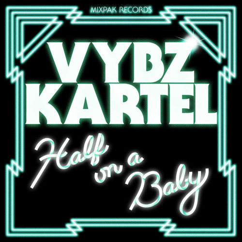 Vybz Kartel - Half On A Baby (Mosca Remix)