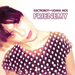 Electroboy And Joana Mos - Frienemy