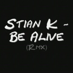 Stian k - be alive (Raaban inc rmx)