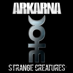 Arkarna - Strange Creatures
