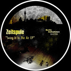 Zeitspule- Swing is in the air (Original Mix) cut soon on Berlin Aufnahmen