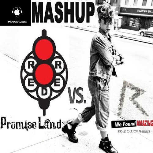 Download Rihanna & Calvin Harris Vs Reder8 Vs Promise Land - We Found Amazing (House Code Mash Up)