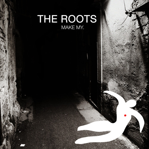 The Roots "Make My" featuring Big K.R.I.T.