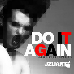 DO IT AGAIN (J ZUART SO HIGH RE-WORKED)