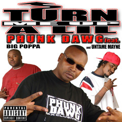 Turn Me Up A Lil (Club) by Phunk Dawg ft. Big Poppa & Untame Mayne