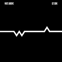 White Arrows - Get Gone (7" single)