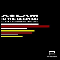 Aslam - In The Begining (Mause Remix)
