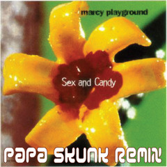 Marcy Playground - Sex and Candy (Papa Skunk RMX) [FREE D/L]