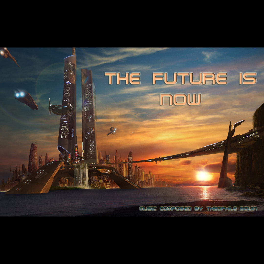 Stream The Future is Now by Théophile Bouin | Listen online for free on ...