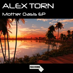 Alex Torn - Mother Oasis (Original Mix) Prev
