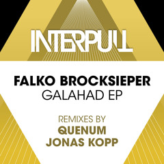 Galahad (Jonas Kopp Remix) Falko Brocksieper (INTERPULL 002)