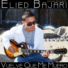 Vuelve q Me Muero Elied Bajari (Prod.Elied Bajari)