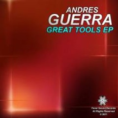 Andres Guerra - Great Tools (Original Mix) [Fever Sound Records]