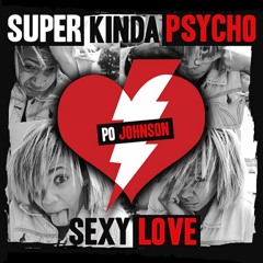 Super Kinda Psycho Sexy Love