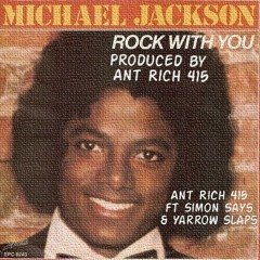 Rock With You(MJ Tribute) by Ant Rich 415 ft Simon Says & Yarrow Slaps