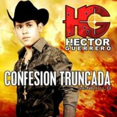 Confesion Truncada - Hector Guerrero