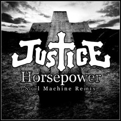 Justice - Horsepower (Soul Machine Remix) **FREE DOWNLOAD**