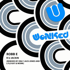 Rob EB - R U Jackin (Lyle Kay & WoNK Rmx)