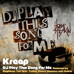Kreap - DJ Play This Song For Me (Tad Wily Remixes) • PREVIEW