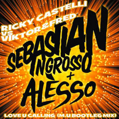 S. Ingrosso vs Alesso - Love U Calling (Ricky Castelli vs Viktor&Fred M.U. Mix)