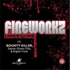 Fireworkz 'Limb by Limb' (Feat Bounty killer, Ghetts, Shystie & Trilla
