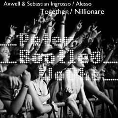 Axwell & Sebastian Ingrosso w/ Alesso ~ Together Nillionare (Peter WoOho Bootleg)