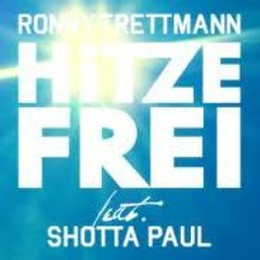 RONNY TRETTMANN - HITZEFREI ft. SHOTTA PAUL